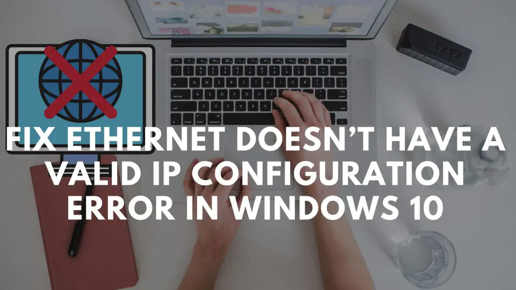 Устранение: ошибка Ethernet не имеет действительной конфигурации IP в Windows 11/10