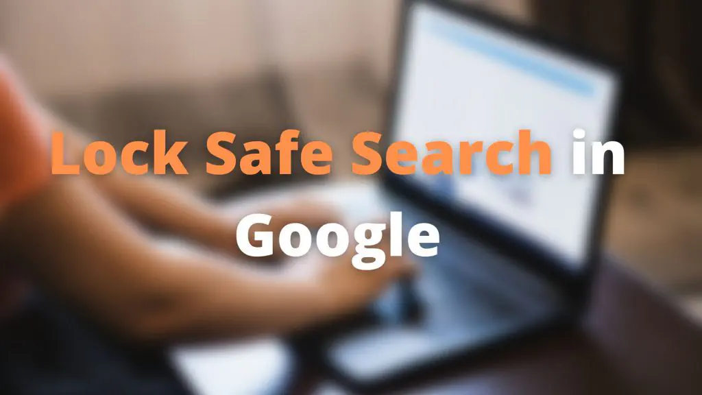 Как навсегда заблокировать SafeSearch (Google) на вашем компьютере