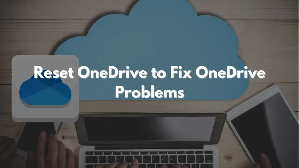 Сброс настроек OneDrive для устранения проблем с OneDrive на Windows 11/10