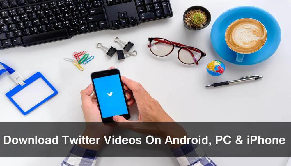 Как загрузить видео из Twitter на Android, PC iPhone