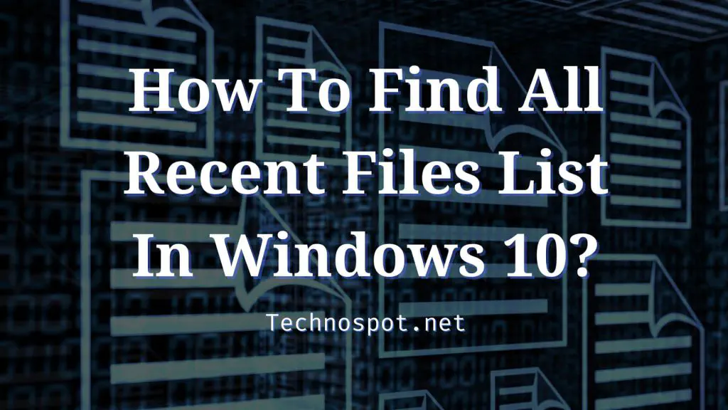 Как найти список всех последних файлов в Windows 11/10