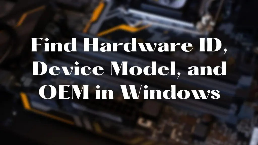 Выяснение идентификатора оборудования, модели устройства и OEM в Windows