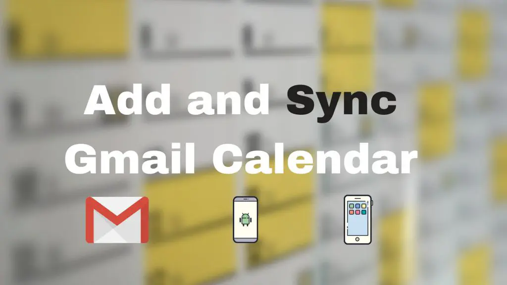 Как добавить и синхронизировать календарь Gmail с Android и iOS?